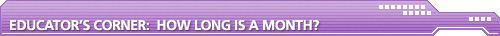 Educator’s Corner:  How long is a Month?