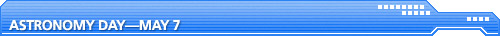 Astronomy Day, May 7 
